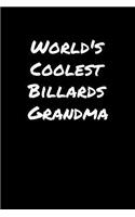 World's Coolest Billards Grandma: A soft cover blank lined journal to jot down ideas, memories, goals, and anything else that comes to mind.