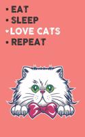 Eat Sleep Love Cats Repeat: Cute Cats Lovers Journal / Notebook / Diary / Birthday Gift (6x9 - 110 Blank Lined Pages)