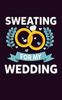 sweating For My Wedding