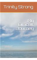 My Difficult Journey