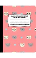 Handwriting Practice Paper Notebook Primary Composition Notebook: Smiling Cat Faces Journal Blank Dotted Writing Sheet Workbook For Preschool and Kindergarten, Grades K-3