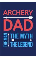 Archery Dad The Man The Myth The Legend: 120 Page Lined Paperback Notebook - 6"x9"(15.2 x 22.9 cm)