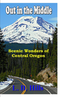 Out in the Middle: Scenic Wonders of Central Oregon