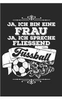 Frau Spricht Fliessend Fussball: Notizbuch / Notizheft Für Fußballerin Fußballer-In Fußballspieler-In Fußball-Fan A5 (6x9in) Dotted Punktraster