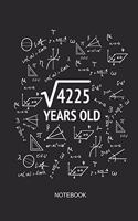 4225 Years Old Notebook: Blank Lined Journal 6x9 - Square Root of 4225 65th Birthday 65 Years Old Anniversary Math Gift Idea