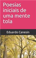 Poesias iniciais de uma mente tola