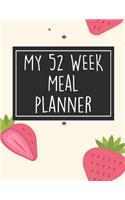 My 52 Week Meal Planner: 1 Year Food Planner / Diary / Log / Meal Prep Journal with Grocery List Pad and Strawberry Theme (8.5 x 11 Inches - 53 Pages)