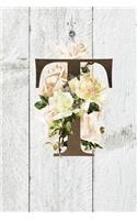T: Monogram Initial T Farmhouse Journal For Women And Girls, Farmhouse Floral Decor, 6 x 9 Journal Notebook Diary For Writing Monogrammed Notebook