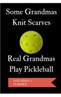 2020 Weekly Planner: Some Grandmas Knit Scarves Real Grandmas Play Pickleball: A 52-Week Calendar For Players