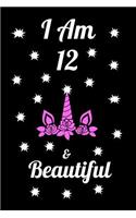 I Am 12 & Beautiful: Unicorn I am & Beautiful Journal Notebook Activity Book perfect Happy Birthday gift for young girls, friend or coworker 6 x 9 blank lined paper 100 