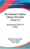 The Students' Cabinet Library Of Useful Tracts V3: Biographical Series V1 (1836)