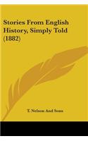 Stories From English History, Simply Told (1882)