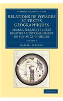 Relations de voyages et textes géographiques arabes, persans et turks relatifs a l'Extrême-Orient du VIIIe au XVIIIe siècles: Traduits, revus et annotés(Relations de voyages et textes géographiques arabes, persans et turks relatifs a l'Extrême-Orient du VIIIe au XVIIIe siècles 2 Volume Set)