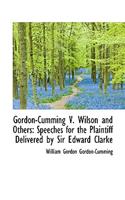 Gordon-Cumming V. Wilson and Others: Speeches for the Plaintiff Delivered by Sir Edward Clarke