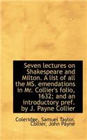 Seven Lectures on Shakespeare and Milton. a List of All the Ms. Emendations in Mr. Collier's Folio,