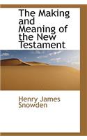 The Making and Meaning of the New Testament