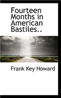 Fourteen Months in American Bastiles