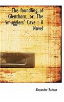 The Foundling of Glenthorn, Or, the Smugglers' Cave