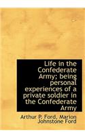 Life in the Confederate Army; Being Personal Experiences of a Private Soldier in the Confederate Arm