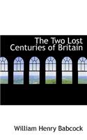 The Two Lost Centuries of Britain