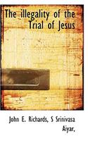 The Illegality of the Trial of Jesus