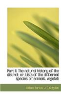 Part II. the Natural History of the District; Or, Lists of the Different Species of Animals, Vegetab