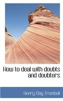How to Deal with Doubts and Doubters