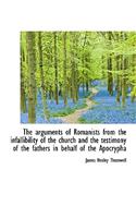 The Arguments of Romanists from the Infallibility of the Church and the Testimony of the Fathers in