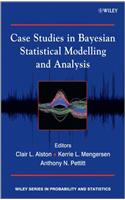 Case Studies in Bayesian Statistical Modelling and Analysis