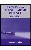 Britain and Ballistic Missile Defence, 1942-2002