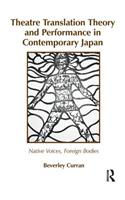 Theatre Translation Theory and Performance in Contemporary Japan: Native Voices Foreign Bodies