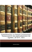 Conférences: La Presse Canadienne-Française Et Les Améliorations De Québec, 20 Sept., 1875