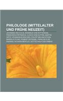 Philologe (Mittelalter Und Fruhe Neuzeit): Johannes Reuchlin, Erasmus Von Rotterdam, Francesco Petrarca, Ulrich Von Hutten, Martin Opitz(German)