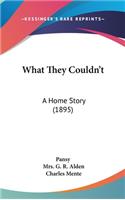 What They Couldn't: A Home Story (1895)