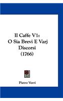 Il Caffe V1: O Sia Brevi E Varj Discorsi (1766)