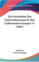 Die Fortschritte Des Unterrichtswesens in Den Culturstaaten Europas V1 (1867)