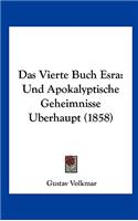 Das Vierte Buch Esra: Und Apokalyptische Geheimnisse Uberhaupt (1858)(German)
