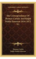 The Correspondence Of Thomas Carlyle And Ralph Waldo Emerson 1834-1872 V1