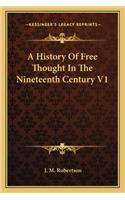 A History Of Free Thought In The Nineteenth Century V1