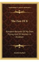 Fun of It: Random Records of My Own Flying and of Women in Aviation