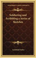 Soldiering and Scribbling a Series of Sketches