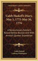Caleb Haskell's Diary, May 5, 1775-May 30, 1776