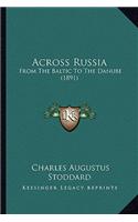 Across Russia: From The Baltic To The Danube (1891)(English)