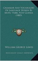 Grammar and Vocabulary of Language Spoken by Motu Tribe, New Guinea (1885)