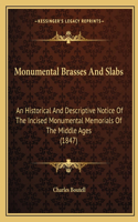 Monumental Brasses and Slabs: An Historical and Descriptive Notice of the Incised Monumental Memorials of the Middle Ages (1847)