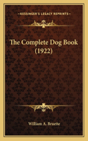 The Complete Dog Book (1922): (English)