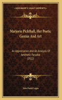 Marjorie Pickthall, Her Poetic Genius And Art: An Appreciation And An Analysis Of Aesthetic Paradox (1922)