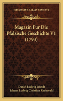 Magazin Fur Die Pfalzische Geschichte V1 (1793)