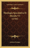Theologia Speculativa Et Moralis V3 (1744)