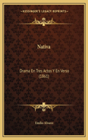 Nativa: Drama En Tres Actos Y En Verso (1861)